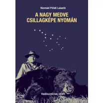 A Nagy Medve csillagképe nyomán - vadászoknak írtam