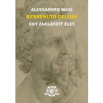 Benvenuto Cellini - Egy zaklatott élet