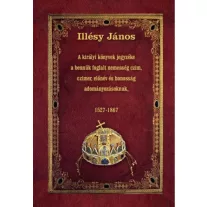   A királyi könyvek jegyzéke a bennük foglalt nemesség czim, czimer, előnév és honosság adományozásoknak - 1527-1867