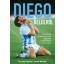 Diego belülről - Maradona el nem mondott története legközelebbi bizalmasától