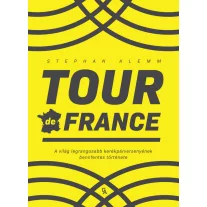   Tour de France - A világ legrangosabb kerékpárversenyének bennfentes története