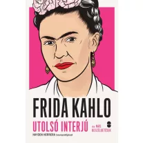Frida Kahlo - Utolsó interjú és más beszélgetések