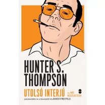   Hunter S. Thompson - Utolsó interjú és más beszélgetések