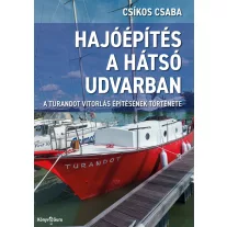   Hajóépítés a hátsó udvarban - A Turandot vitorlás építésének története