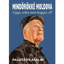 Mindörökké Moldova - Ugye, soha nem hagysz el?