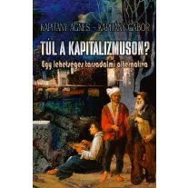   Túl a kapitalizmuson? - Egy lehetséges társadalmi alternatíva