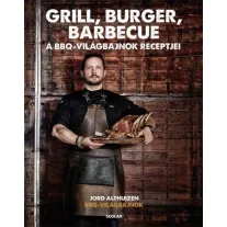 Grill, burger, barbecue - A BBQ-világbajnok receptjei
