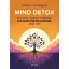 Mind detox - Fedezd fel a krónikus betegségek és a tartósan fennálló problémák valódi okát!