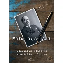 Mihelics Vid - Szociális etika és szociális politika