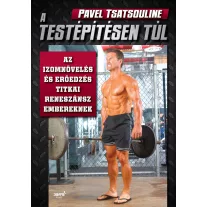   A testépítésen túl - Az izomnövelés és erőedzés titkai reneszánsz embereknek