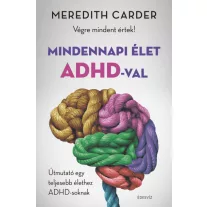   Mindennapi élet ADHD-val - Végre mindent értek! - Útmutató egy teljesebb élethez ADHD-soknak