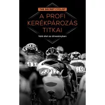  A profi kerékpározás titkai - Való élet az élmezőnyben
