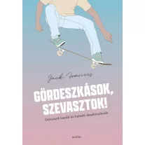   Gördeszkások, szevasztok! - Útmutató kezdő és haladó deszkásoknak