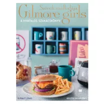   Szívek szállodája - Gilmore Girls - A hivatalos szakácskönyv