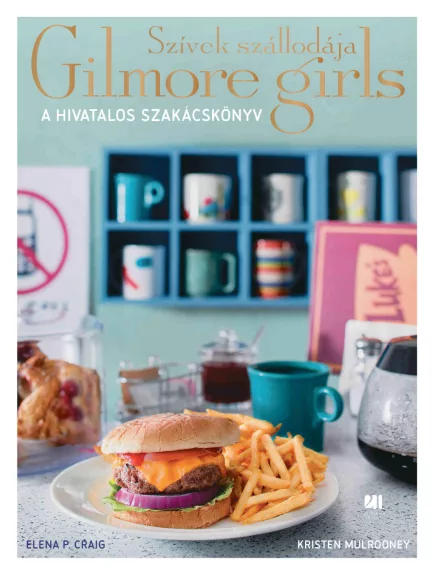 Szívek szállodája - Gilmore Girls - A hivatalos szakácskönyv Szívek szállodája - Gilmore Girls - A hivatalos szakácskönyv