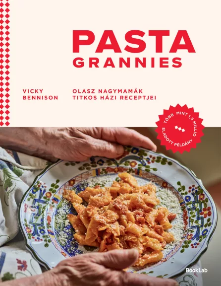 Pasta Grannies - Olasz nagymamák titkos házi receptjei Pasta Grannies - Olasz nagymamák titkos házi receptjei