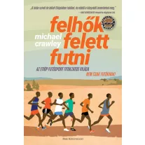   Felhők felett futni - Az etióp versenyfutók bölcsessége és varázslata