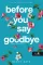 Before You Say Goodbye - Mielőtt búcsút intesz