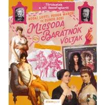   Micsoda barátnők voltak! - Történetek a női összefogásról