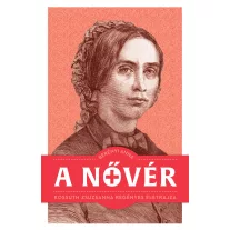 A nővér - Kossuth Zsuzsanna regényes életrajza